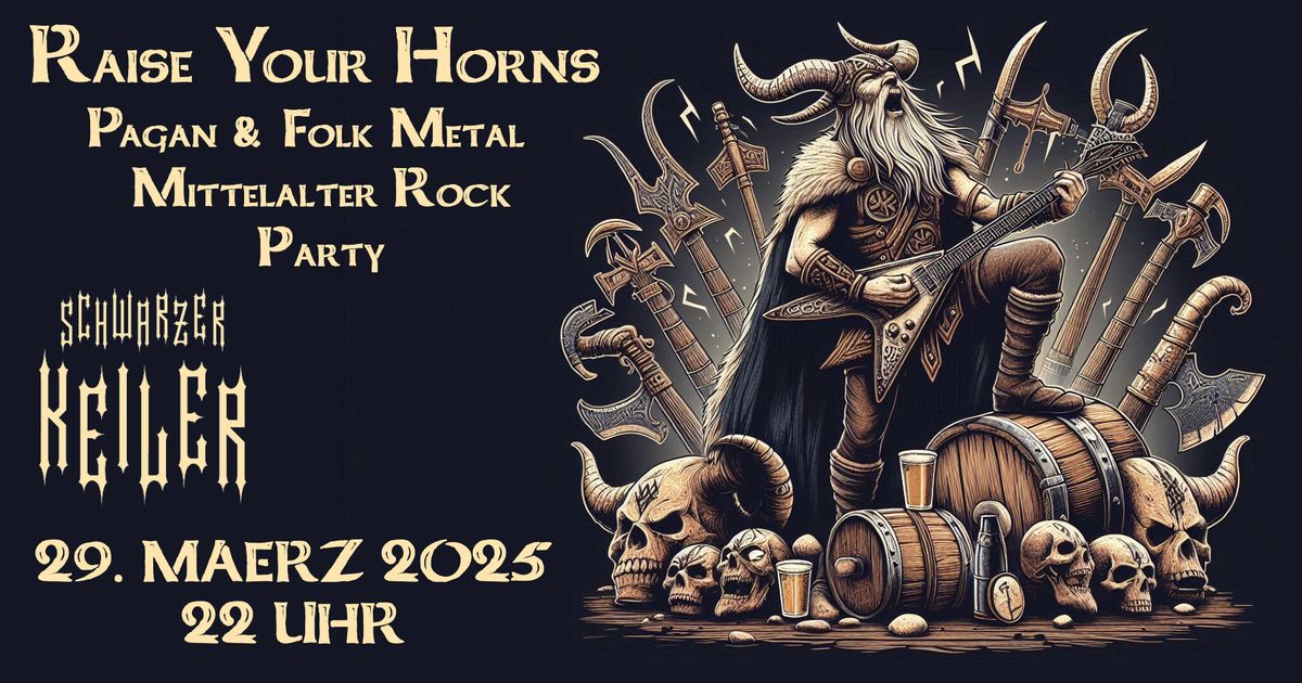 Raise your Horns \u2020 Pagan & Folk Metal und Mittelalterrock Party \u2020 Schwarzer Keiler Stuttgart 