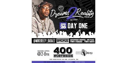 Dreams 2 Reality Badazz Edition ( Day One)