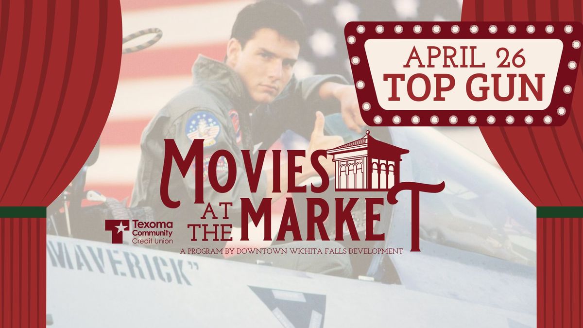 Movies at the Market \u2606 TOP GUN