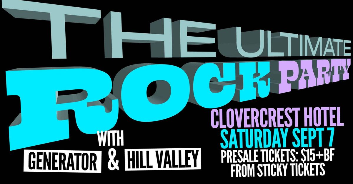 THE ULTIMATE ROCK PARTY! Generator + Hill Valley Live at the Clovey