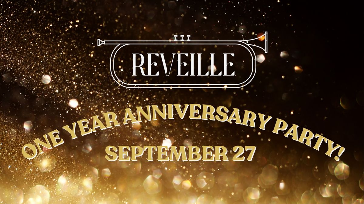 Reveille One Year Anniversary Party!