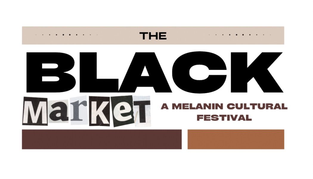 The Black Market, A Melanin Cultural Festival \u201c2nd Annual\u201d