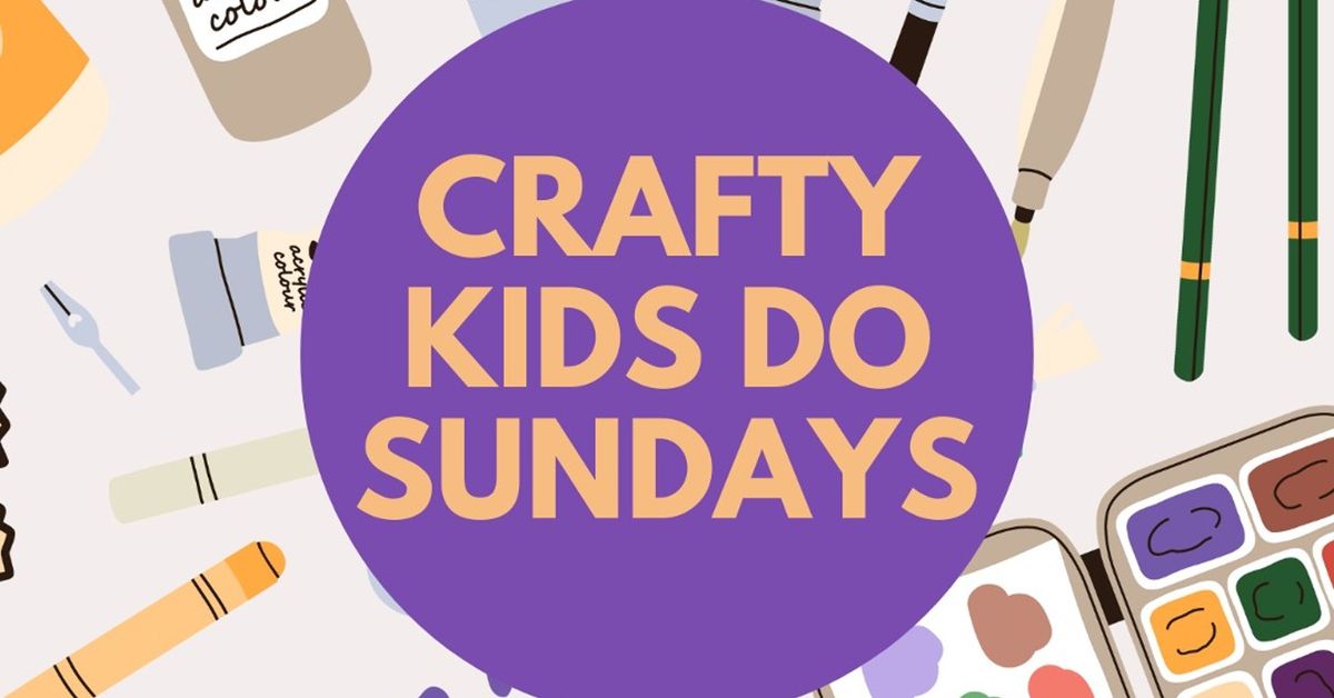 Crafty Kids Do Sundays