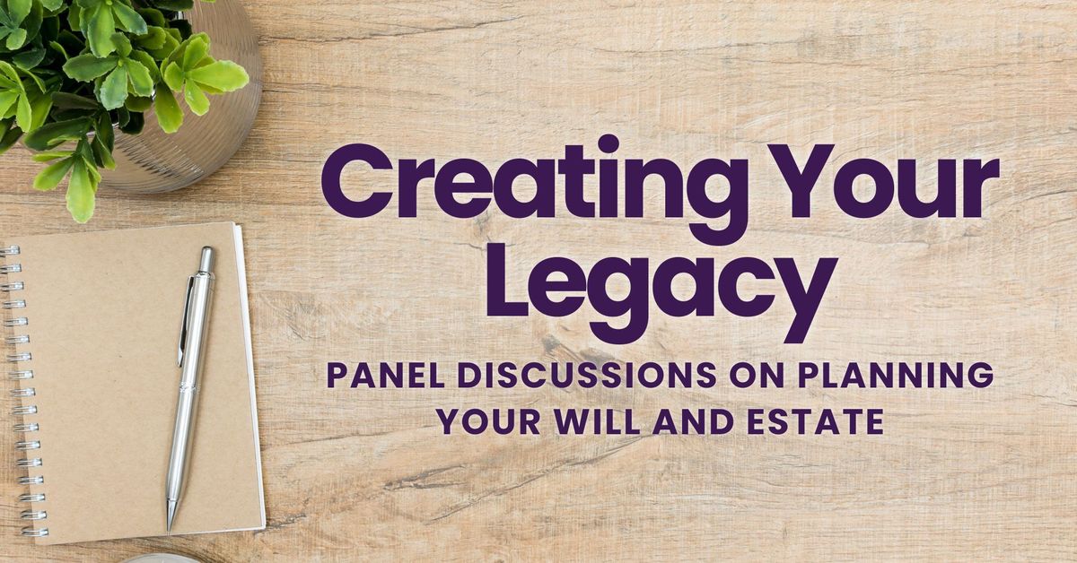 Creating Your Legacy: Planning Your Will and Estate