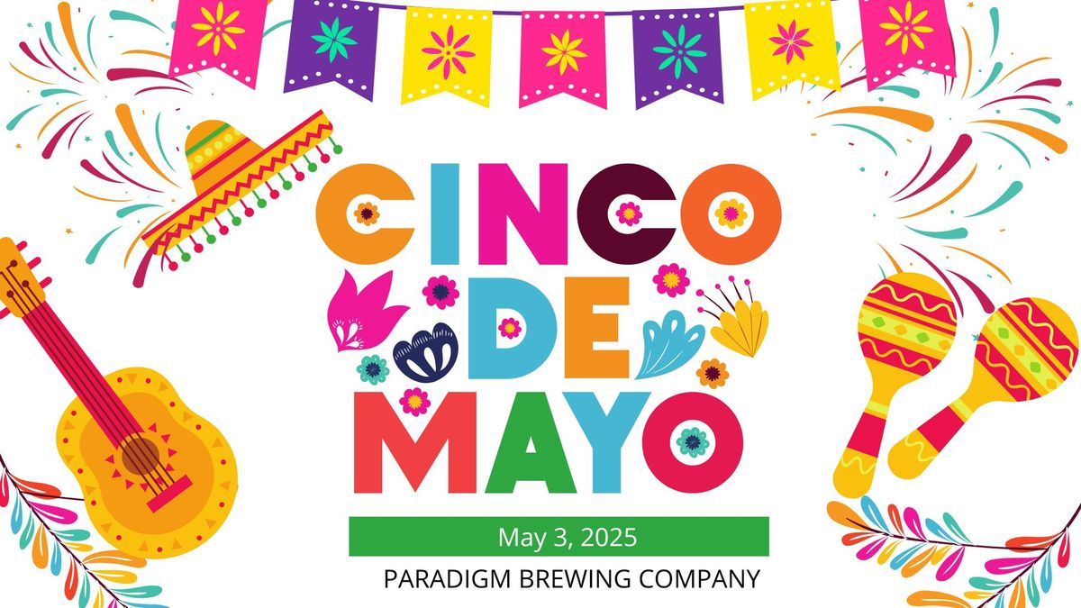 Cinco De Mayo Party at Paradigm!