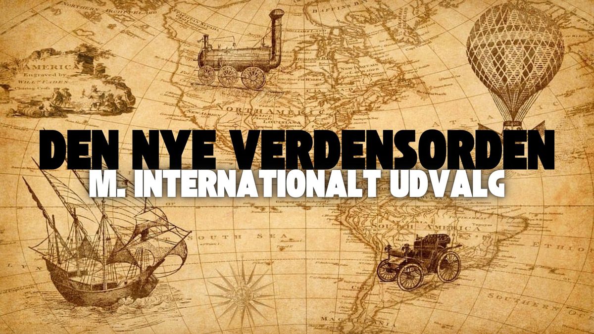 Den nye verdensorden - m. Internationalt Udvalg 