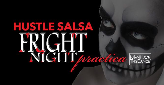 HUSTLE & SALSA Practica - Fright Night