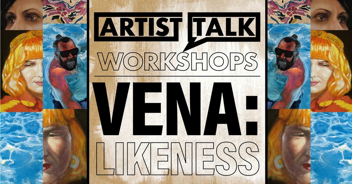 Artist Talk | Vena: Likeness