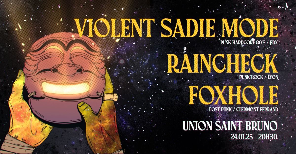 RAINCHECK \/ FOXHOLE \/ VIOLENT SADIE MODE -24\/01\/2025 \u00e0 l'Union Saint Bruno Bordeaux