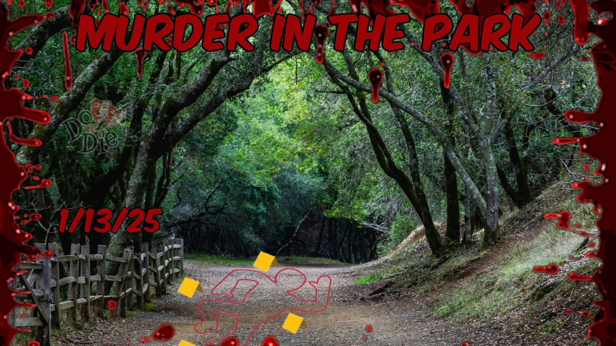 Murder in the Park- Jan 13th 2025