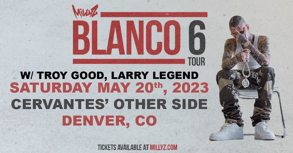 Millyz w/ Troy Good, Larry Legend Blanco 6 Tour, Cervantes