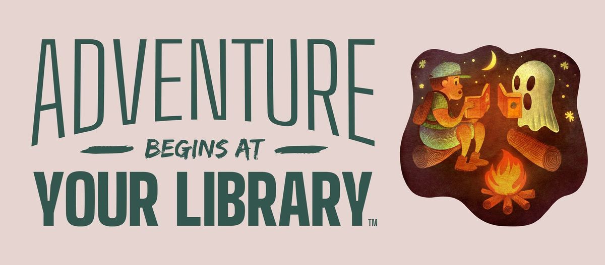 Adventure Begins at Your Library: Summer Reading and Learning Kick-Off