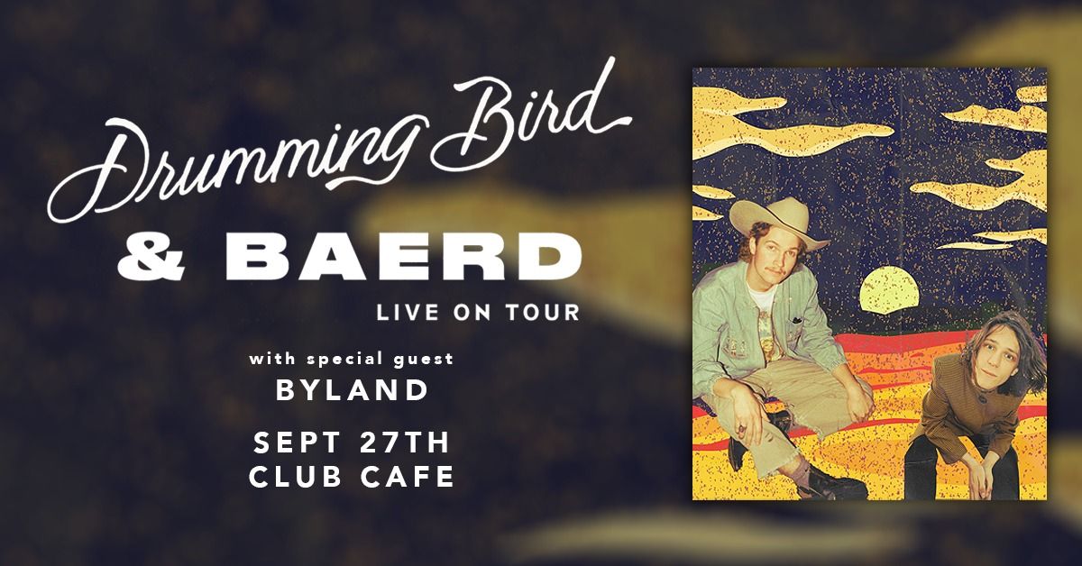 Drumming Bird & BAERD with Special Guest Byland