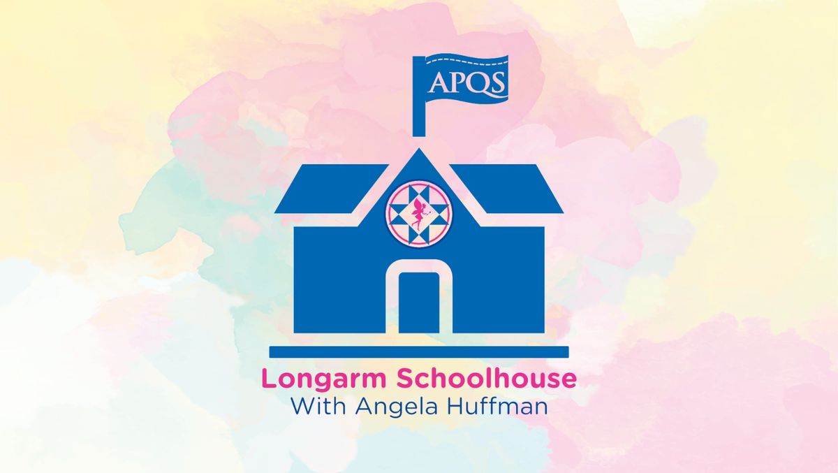  Next Event  APQS Longarm Schoolhouse with Angela Huffman