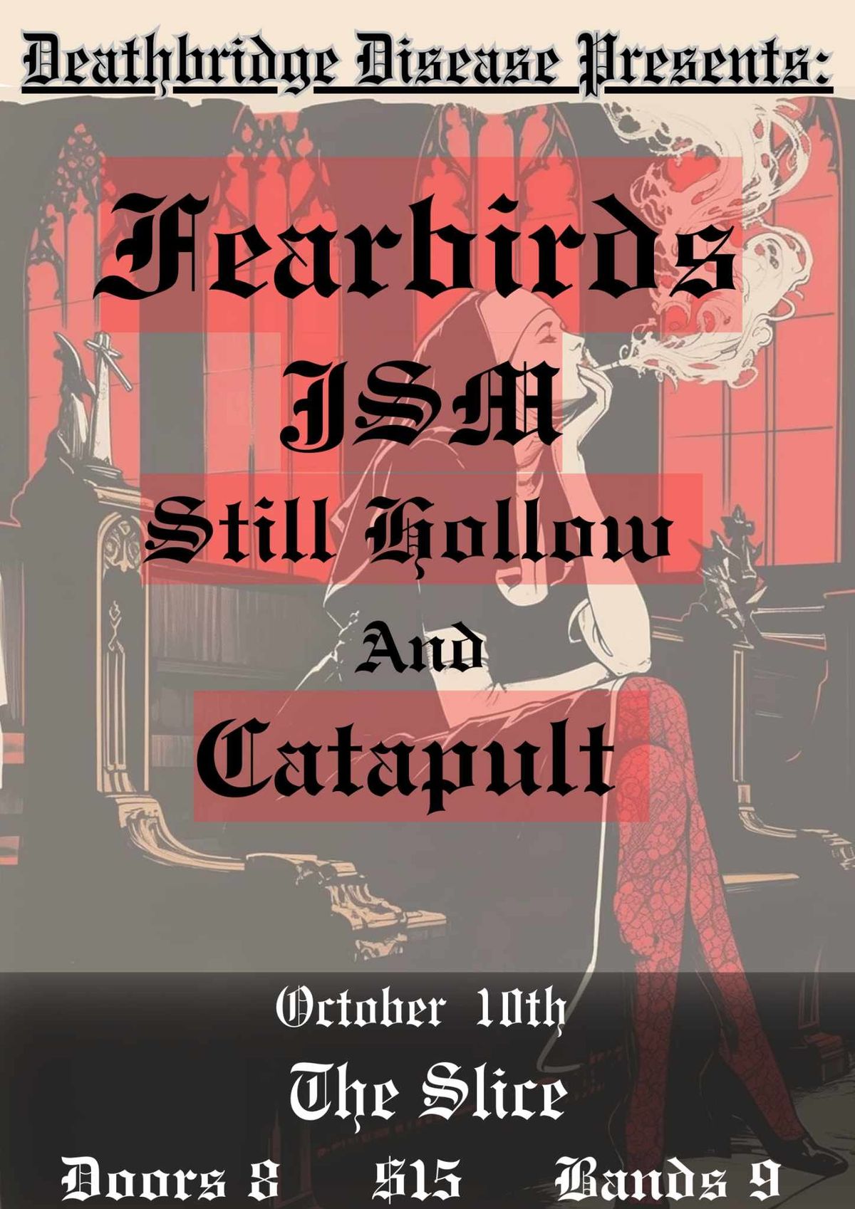 Deathbridge Disease presents: Fearbirds, Julius Sumner Miller, Still Hollow, and Catapult 