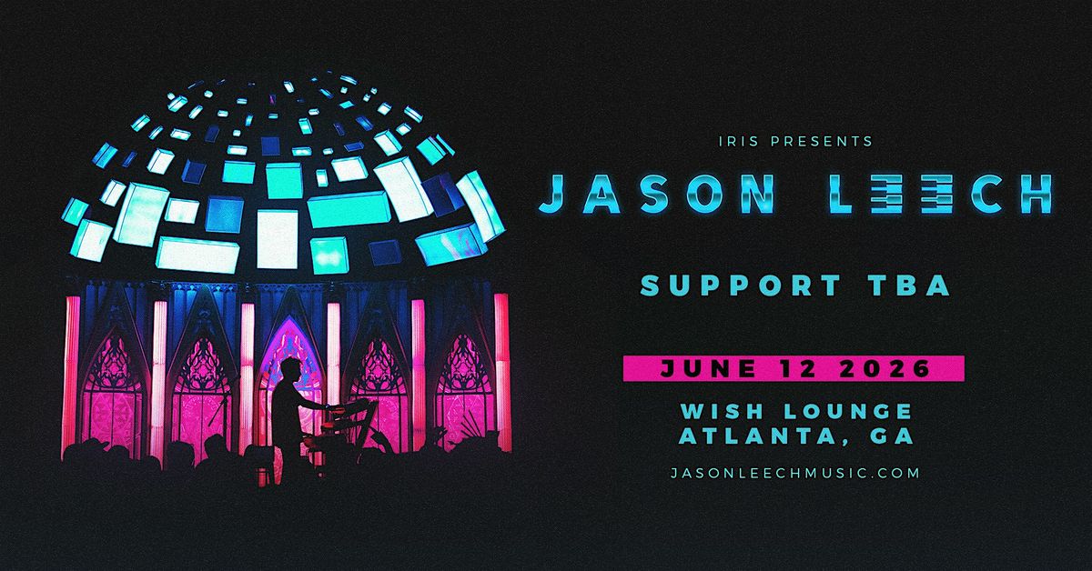 Iris Presents: Jason Leech @ Wish Lounge | Fri, June 12th!