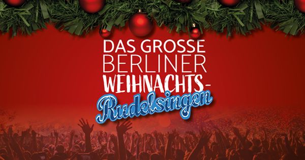 Das gro\u00dfe Berliner Weihnachts-RUDELSINGEN mit David Rauterberg und Martin Hunger