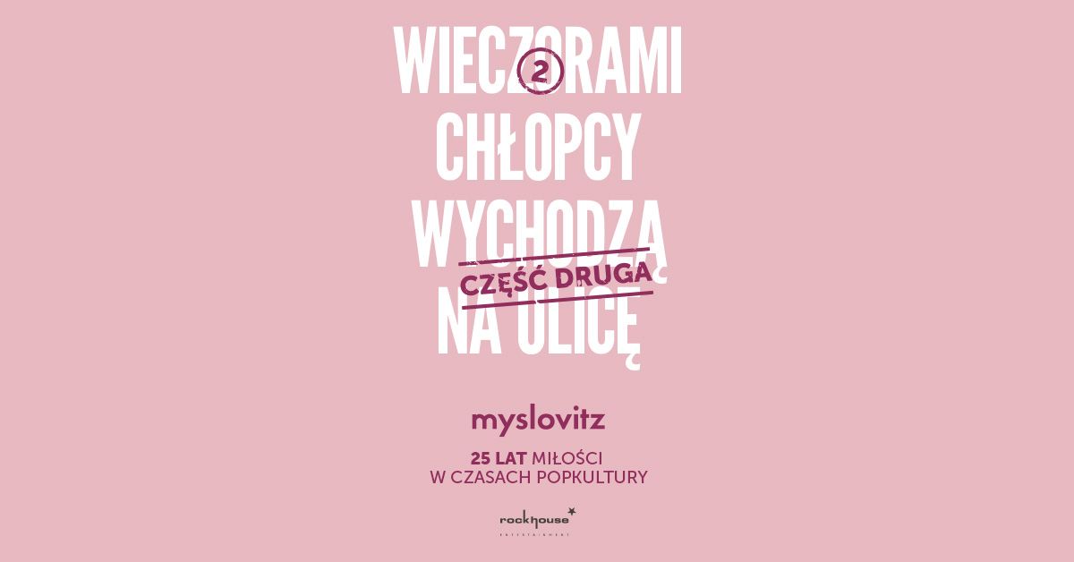 Gda\u0144sk - MYSLOVITZ 25 lat "Mi\u0142o\u015bci w czasach popkultury" WYPRZEDANE