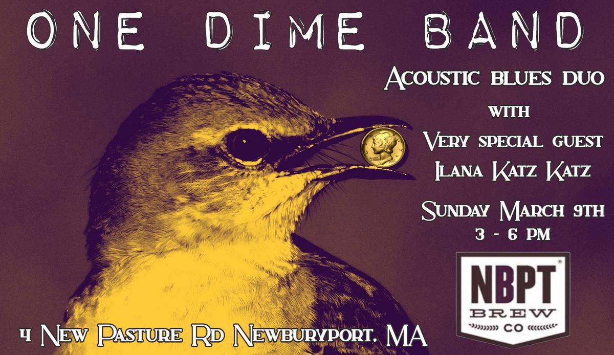 One Dime Band Acoustic Blues Duo w\/ very special guest Ilana Katz Katz @ Newburyport Brewing Co.