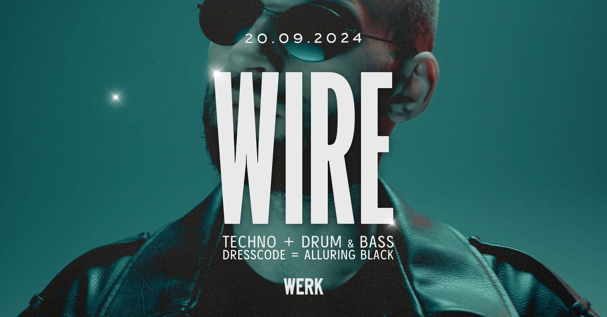 WIRE RAVE  \u25ba TECHNO + DNB on 2 Floors