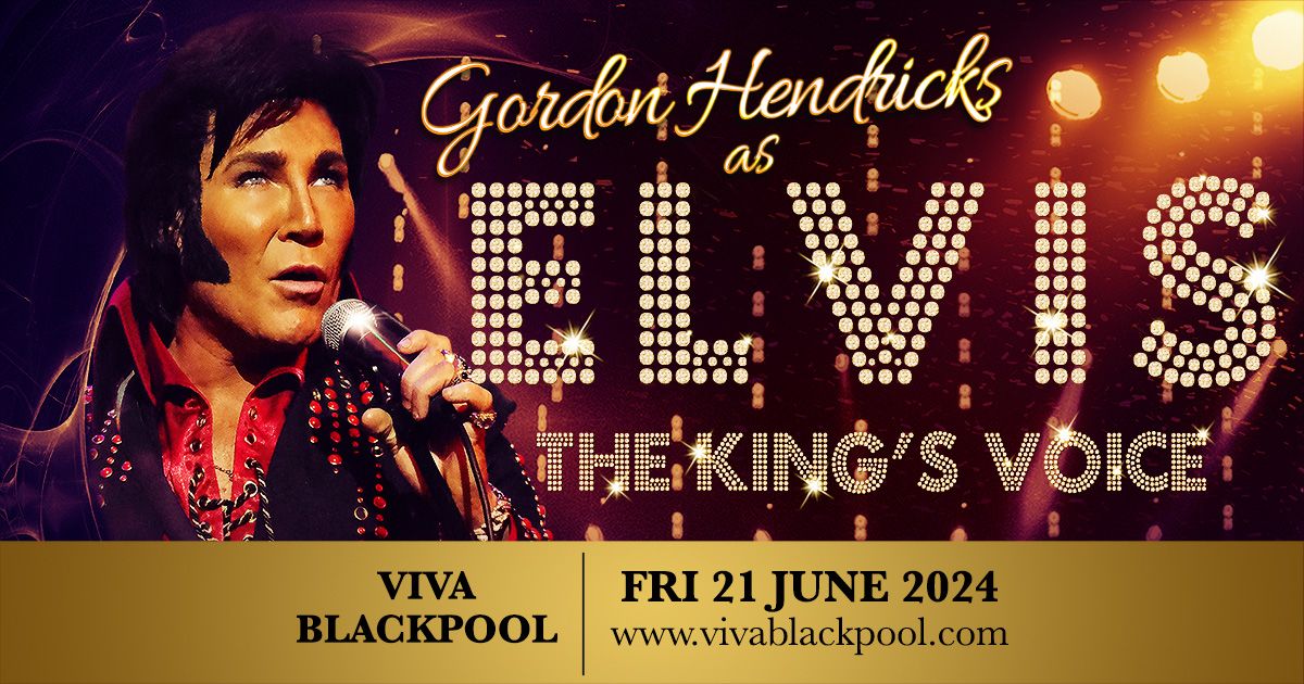 Viva Blackpool - The King's Voice - Starring Gordon Hendricks As Elvis