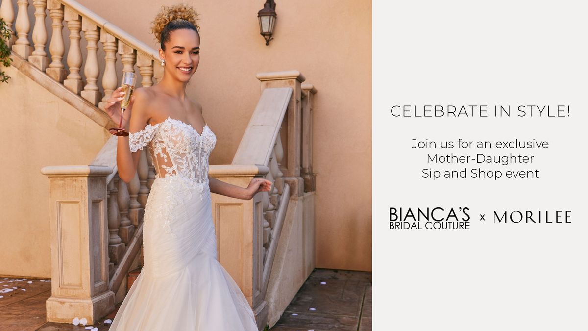 Morilee Exclusive Mother-Daughter Sip and Shop In-Store Event at Bianca's Bridal Couture