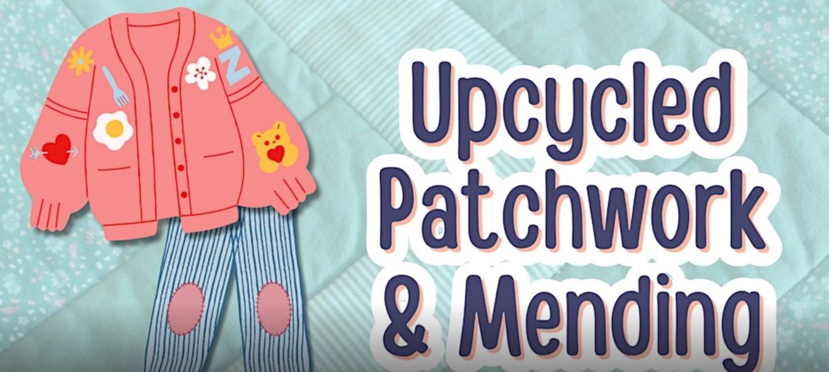 Upcycled Patchwork & Mending Workshop