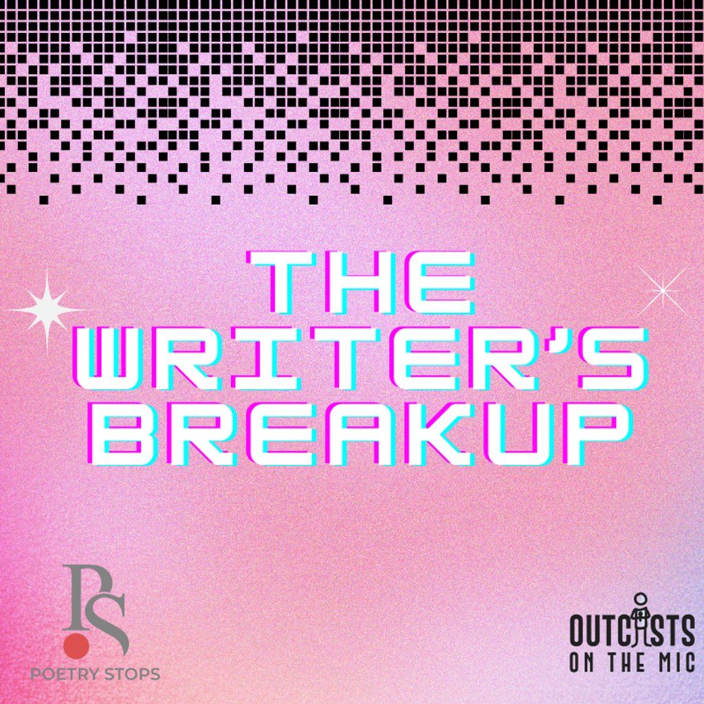 The Writer's Breakup- A poetry workshop