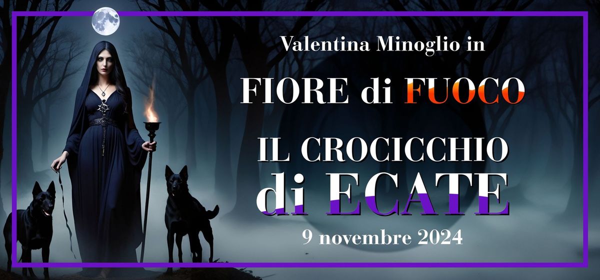 Il Crocicchio di Ecate - Fiore di Fuoco con Valentina Minoglio