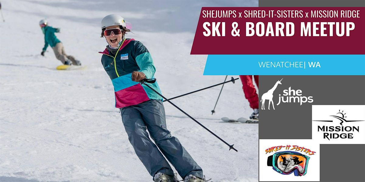 SheJumps x Shred-it Sisters x Mission Ridge | Ski and Board Meetup | WA