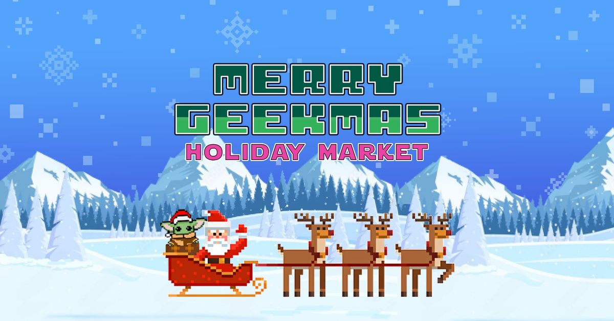 Merry Geekmas Holiday Market