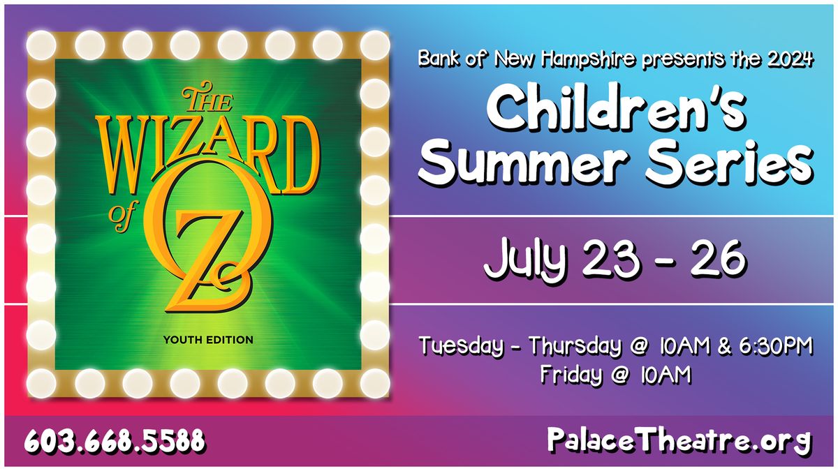 Bank of New Hampshire Children's Summer Series: The Wizard of Oz Youth Edition