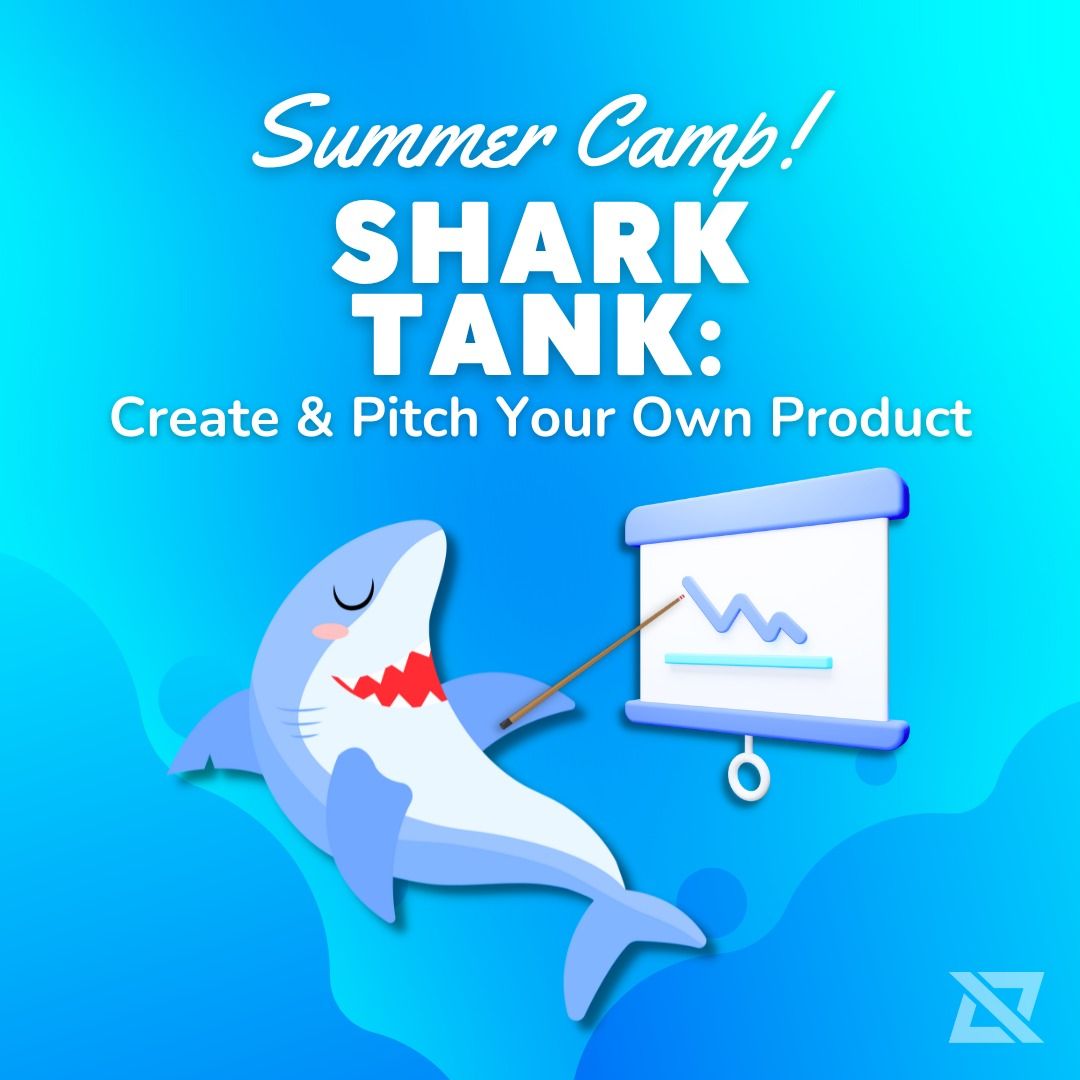 Shark Tank : Create & Pitch Your Own Product! - Half Day Camp