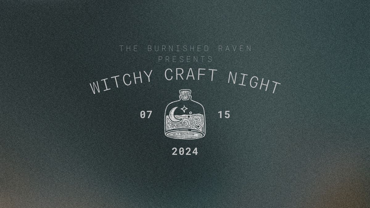 Witchy Craft Night - July 2024