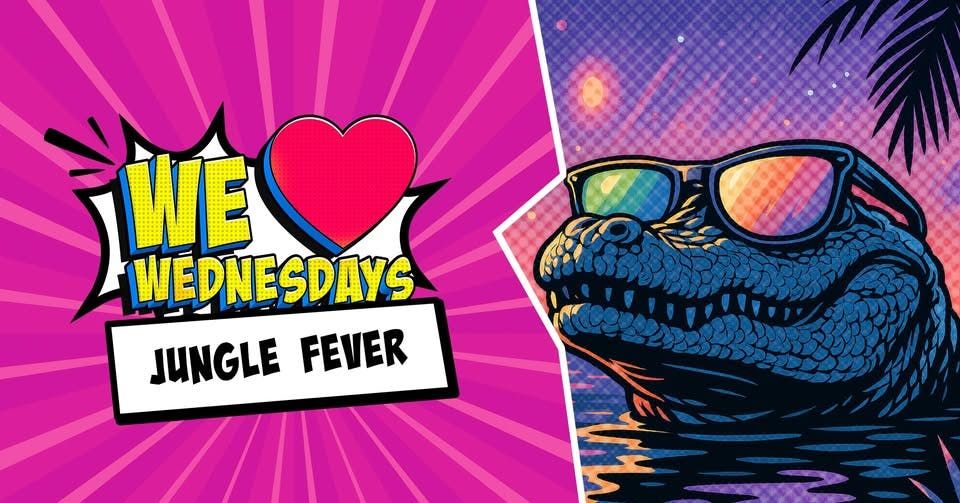 We Love Wednesdays: \ud83e\udd8eJungle Fever\ud83e\udd8e