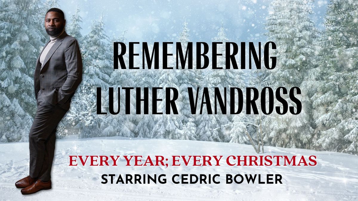 Every Year; Every Christmas | Remembering Luther Vandross & More by Cedric Bowler