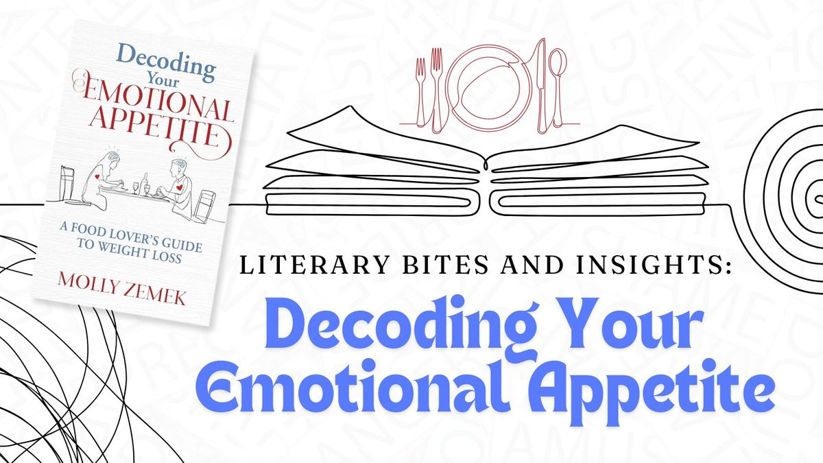 "Decoding Your Emotional Appetite" by Molly Zemek