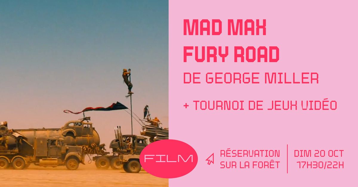 FILM \u2022 MAD MAX FURY ROAD [+ TOURNOI JEUX VID\u00c9O R\u00c9TRO]