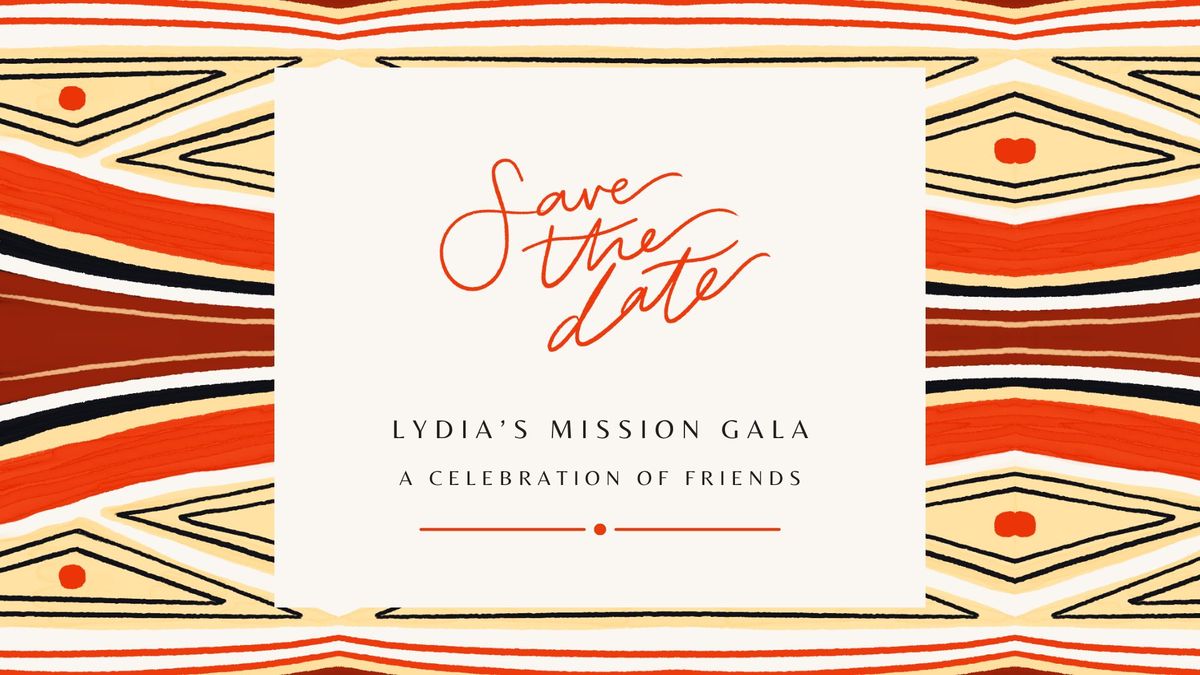 A Celebration of Friends. The 2024 Lydia\u2019s Mission Gala!  