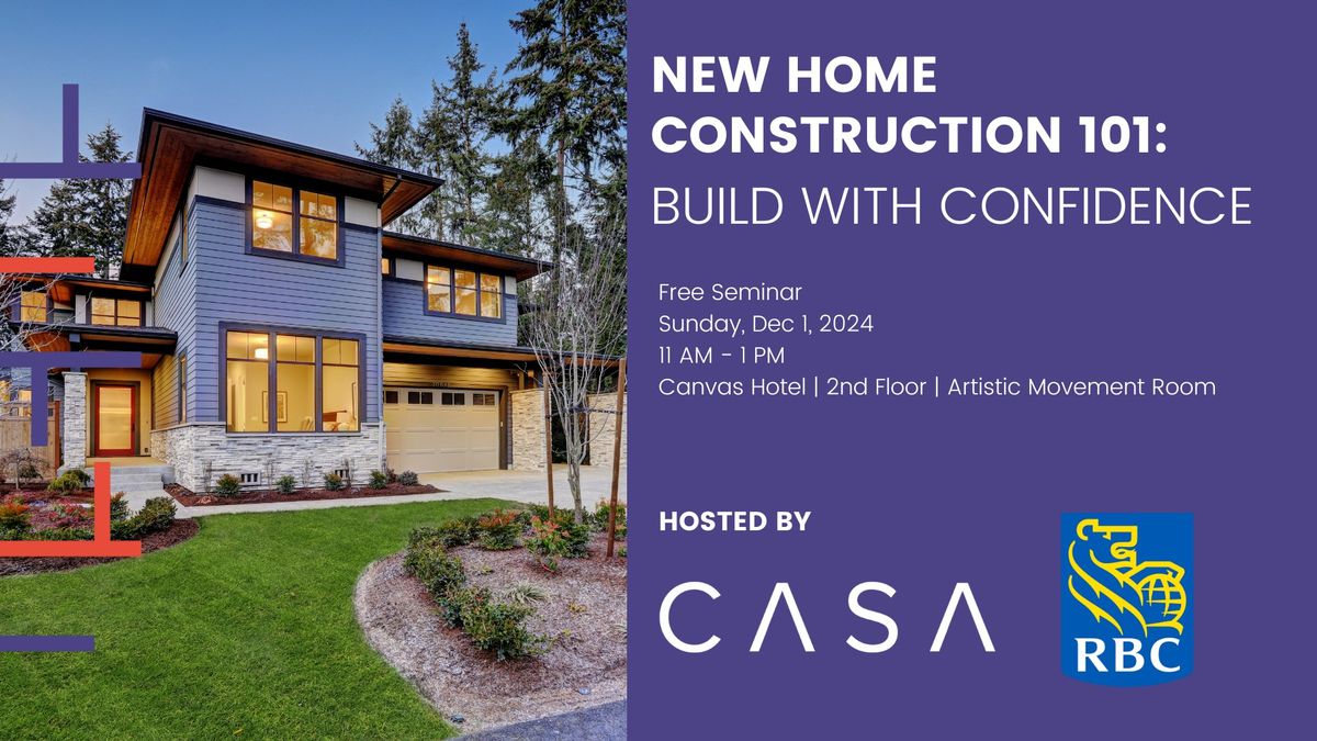 New Home Construction 101: Build with Confidence | Free Seminar hosted by CASA House & RBC