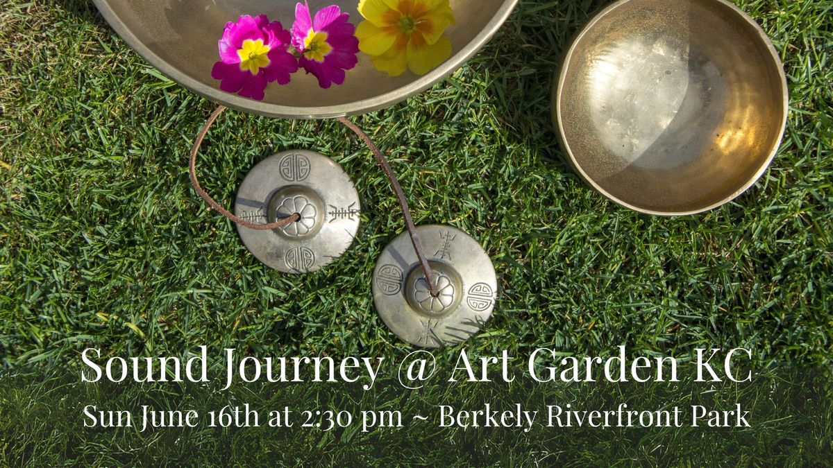 Sound Journey @ Art Garden KC Berkeley Riverfront Park