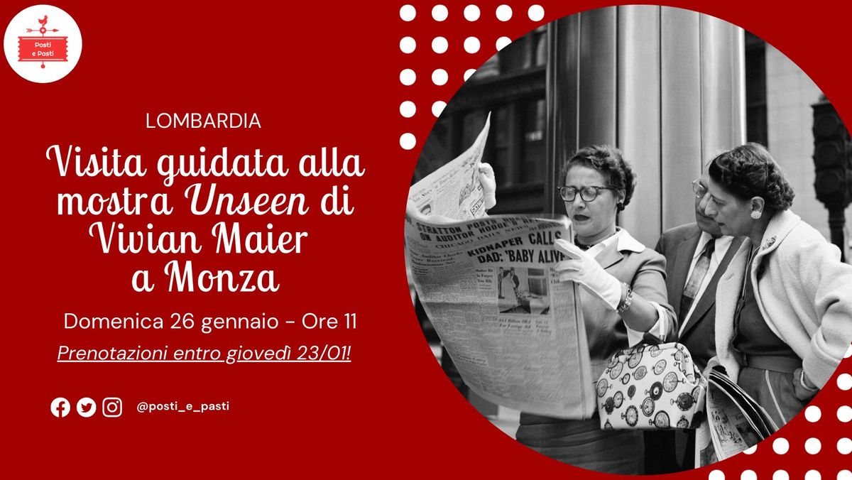 \u200b\ud83d\udccd Domenica 26 gennaio \u2013 Visita guidata alla mostra UNSEEN di Vivian Maier a Monza