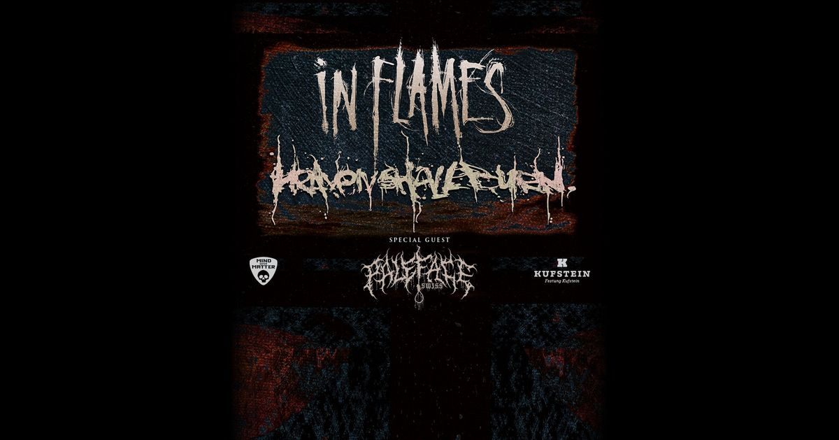 IN FLAMES x HEAVEN SHALL BURN | Paleface Swiss | Festung Kufstein 