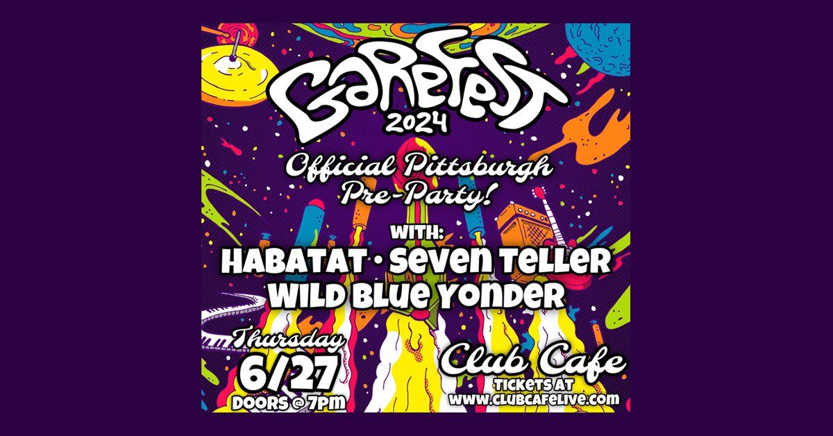 Garefest 2024 Official Pre-Party with Habatat, Seven Teller & Wild Blue Yonder