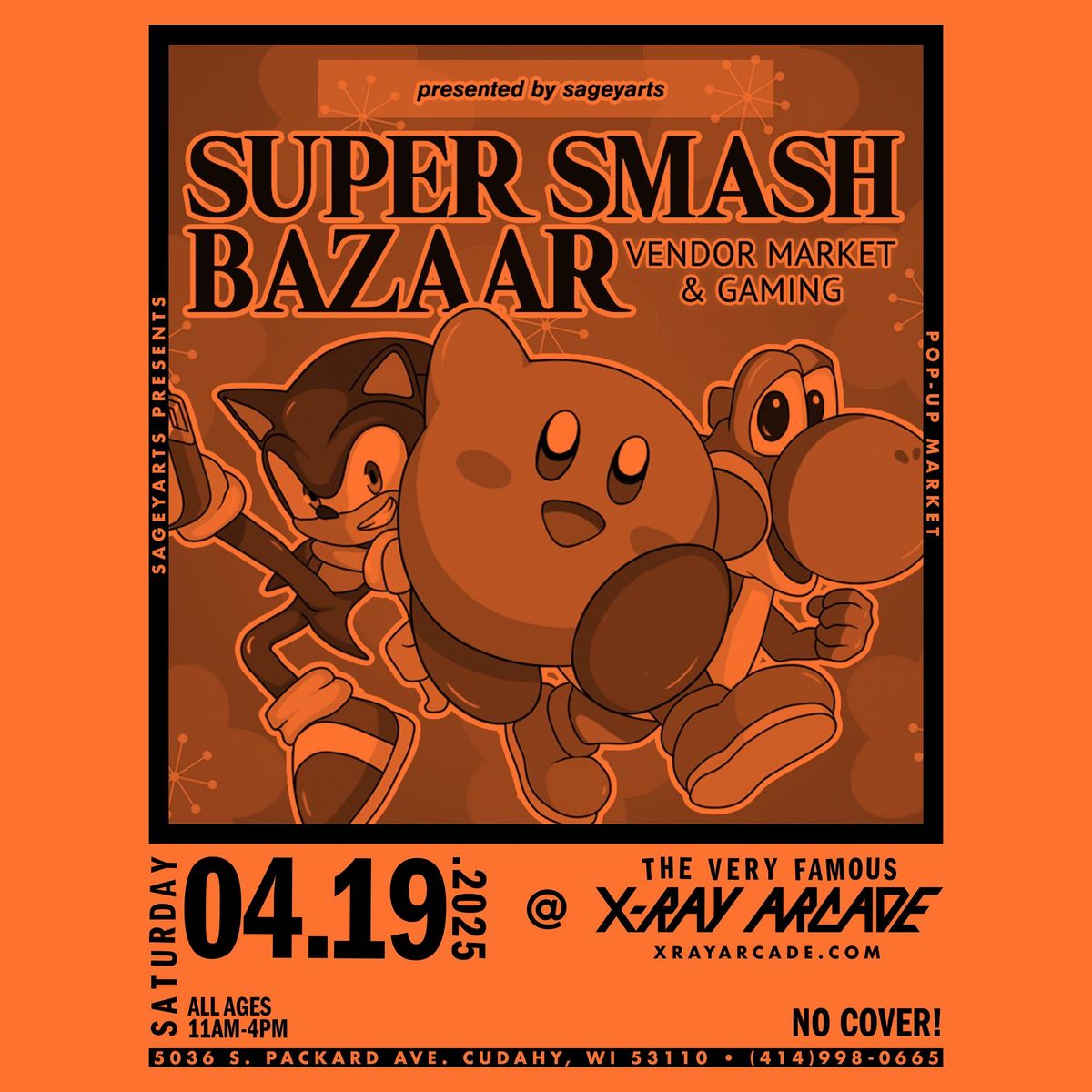 SAGEYARTS PRESENTS: SUPER SMASH BAZAAR AT X-RAY ARCADE