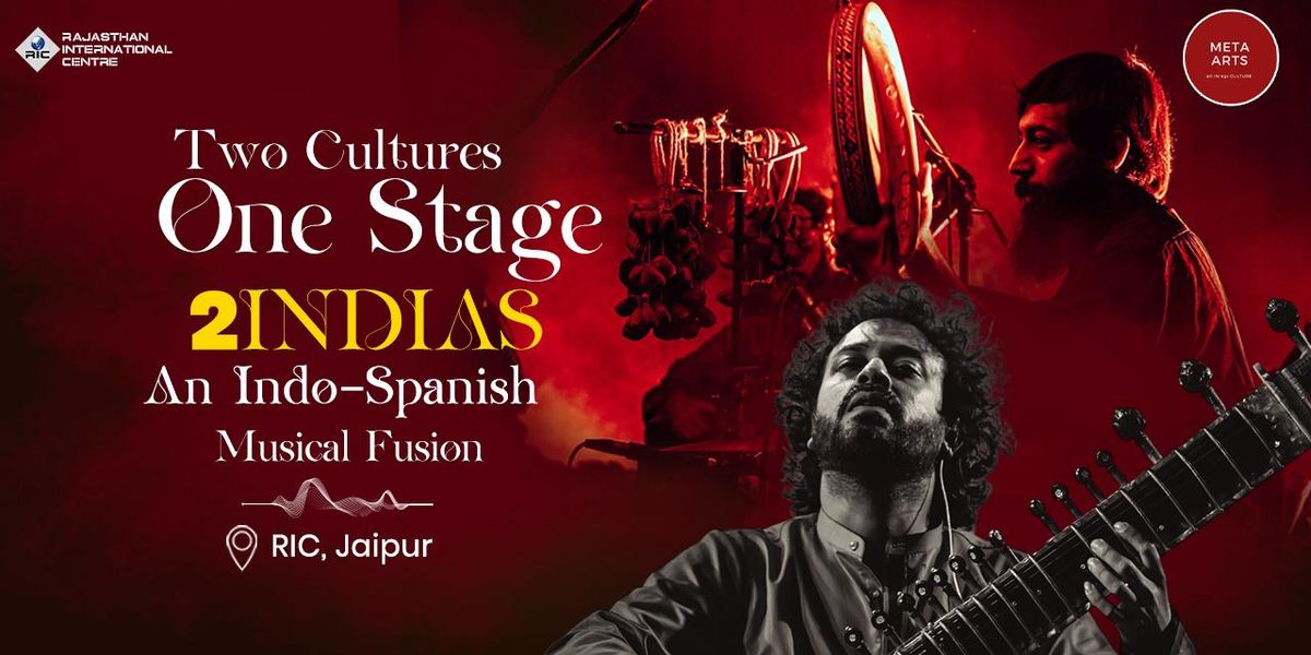 2 INDIAS' - an Indo-Spanish music concert