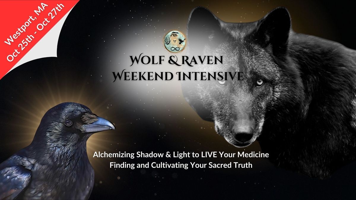 Wolf & Raven Weekend Intensive - Alchemizing Shadow & Light to LIVE Your Medicine