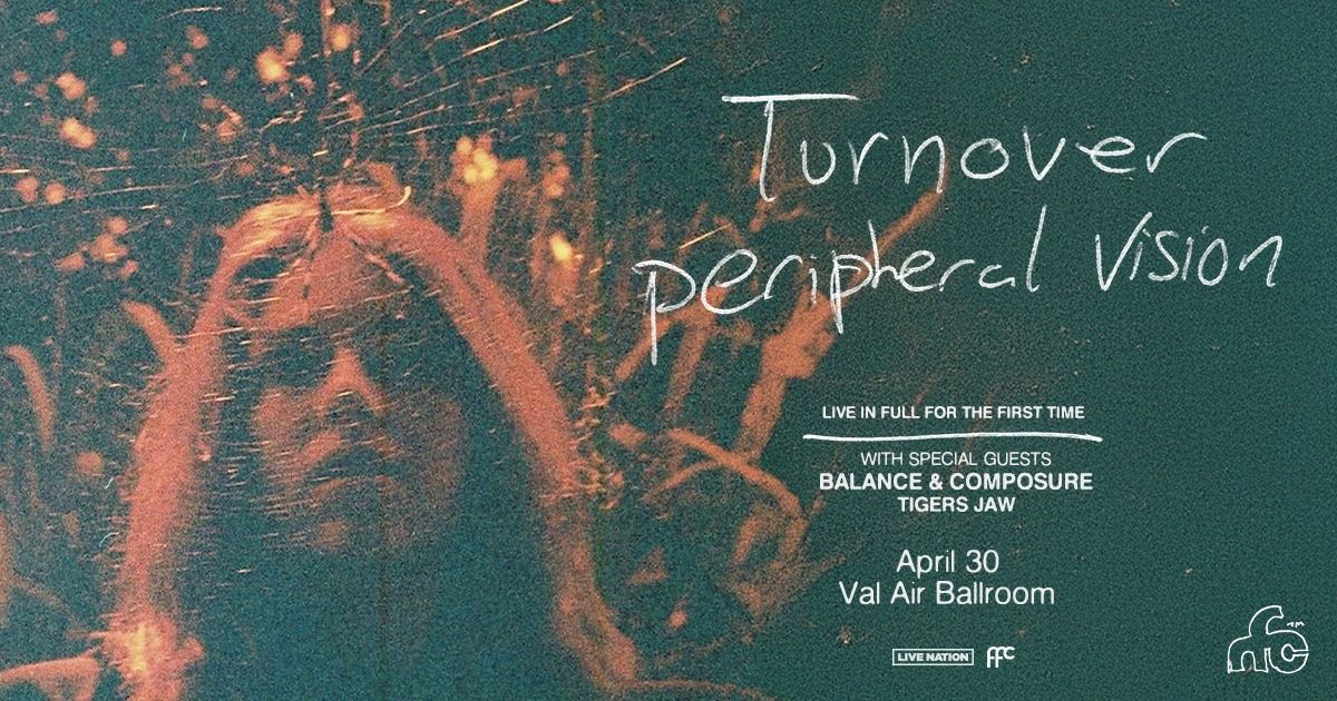 Turnover \u2013 10 Years of Peripheral Vision with Balance & Composure and Tigers Jaw at Val Air Ballroom