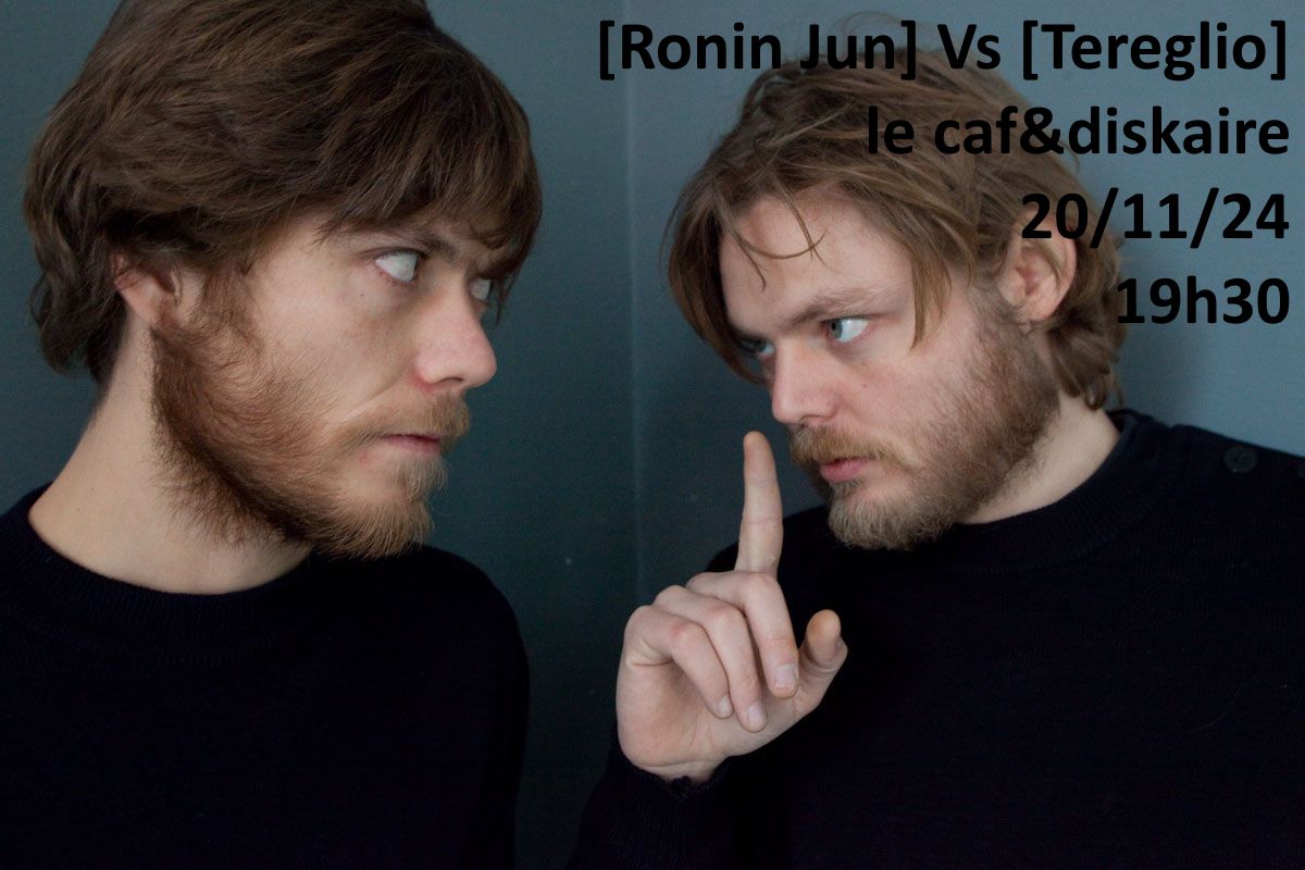 [Concerts] Ronin Jun Vs Tereglio (ex-Narrow Terence \/ Psych\u00e9 Folk)