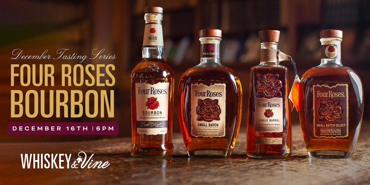 Whiskey & Vine December Tasting Series-Four Roses Bourbons
